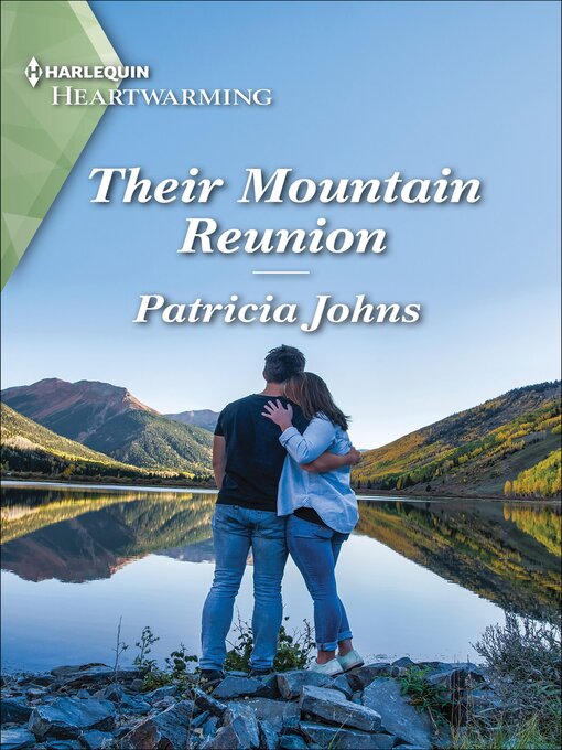 Title details for Their Mountain Reunion by Patricia Johns - Available